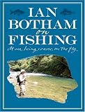 Botham on Fishing: At Sea, Being Coarse, on the Fly
