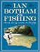 Botham on Fishing: At Sea, Being Coarse, on the Fly