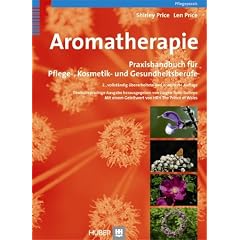 Aromatherapie. Praxishandbuch f�r Pflege-, Kosmetik- und Gesundheitsberufe
