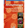 Aromatherapie. Praxishandbuch f�r Pflege-, Kosmetik- und Gesundheitsberufe