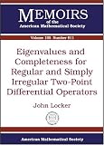 Eigenvalues and Completeness for Regular and Simply Irregular Two-point Differential Operators (Memoirs of the American Mathematical Society)