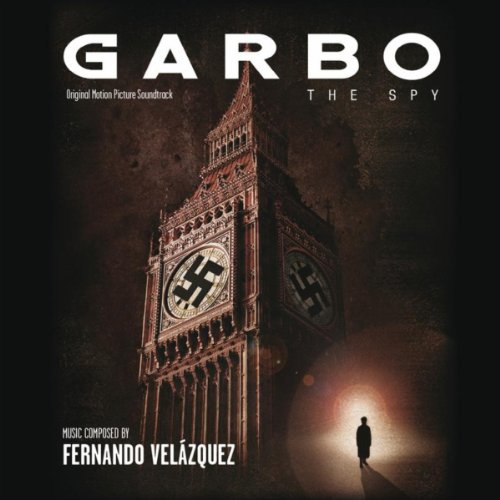 Garbo: The Spy (Original Motion Picture Soundtrack) Fernando Velazquez