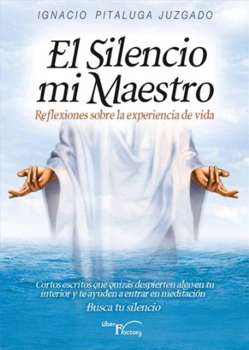 El silencio mi maestro (Spanish Edition)