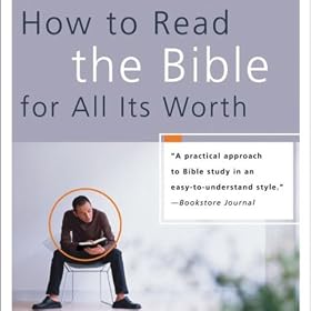 How to Read the Bible for All Its Worth (Unabridged)