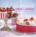 Decorating Cakes and Cookies: Pretty Cakes, Clever Cookies and Cute Cupcakes