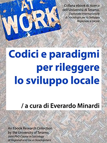 Codici e paradigmi per rileggere lo sviluppo locale: 1 (At Work) (Italian Edition)