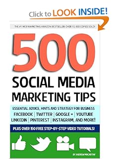500 Social Media Marketing Tips: Essential Advice, Hints and Strategy for Business: Facebook, Twitter, Pinterest, Google+, YouTube, Instagram, LinkedIn, and More! [Paperback]  