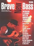 Brave New Bass: Interviews and Lessons with the Innovators, Trendsetters and Visionaries