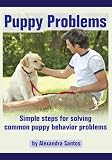 Puppy Problems:Simple steps for solving common puppy behavior problems