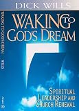 Waking to God's Dream: Spiritual Leadership and Church Renewal by Richard Wills ($1.24)