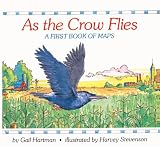 As the Crow Flies: A First Book of Maps