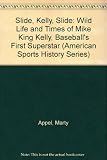Slide, Kelly, slide : the wild life and times of Mike 