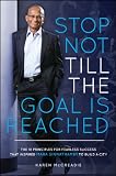 Stop not till the goal is reached : the 10 principles for fearless success that inspired Maha Sinnathamby to build a city