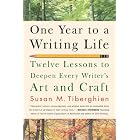 One Year to a Writing Life: Twelve Lessons to Deepen Every Writer's Art and Craft by  Susan M. Tiberghien