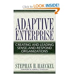 Adaptive Enterprise: Creating and Leading Sense-and-Respond Organizations