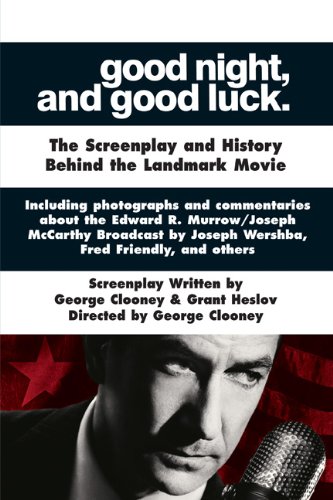 Good Night, and Good Luck.: The Screenplay and History Behind the Landmark Movie (Newmarket Shooting Script)