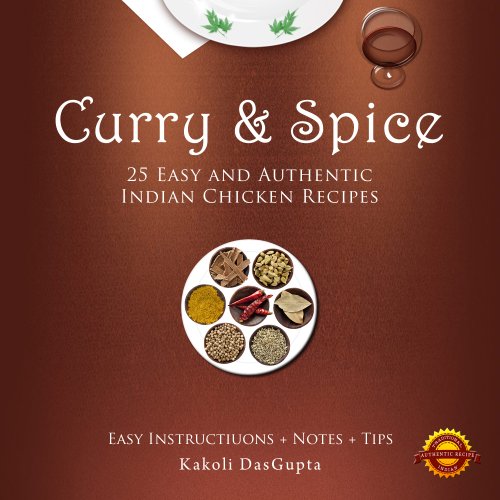 Curry And Spice - 25 Easy and Authentic Indian Chicken Recipes