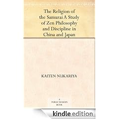 The Religion of the Samurai A Study of Zen Philosophy and Discipline in China and Japan