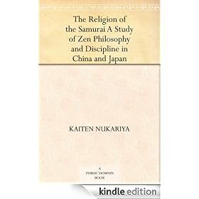 The Religion of the Samurai A Study of Zen Philosophy and Discipline in China and Japan