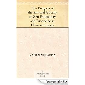 The Religion of the Samurai A Study of Zen Philosophy and Discipline in China and Japan