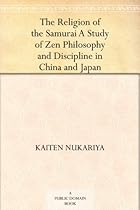 Buy The Religion of the Samurai A Study of Zen Philosophy and Discipline in China and Japan The Religion of the Samurai A Study of Zen Philosophy and Discipline in China and Japan