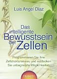 Produkt-Bild: Das intelligente Bewusstsein der Zellen: Programmieren Sie Ihre Zellstrukturen neu und entdecken Sie unbegrenzte M&ouml;glichkeiten