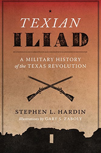 texian iliad a military history of the texas revolution 1835 1836 texas classics