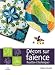 Decors sur faience : Recettes et techniques