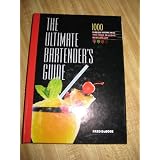 The Ultimate Bartender's Guide: 1000 Fabulous Recipes From the Four Seasons Restaurant