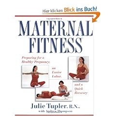 Maternal Fitness: Preparing for a Healthy Pregnancy, an Easier Labor, and a Quick Recovery