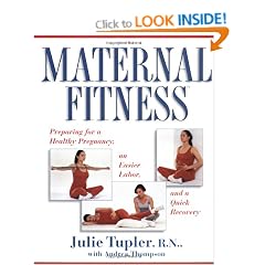 Maternal Fitness: Preparing for a Healthy Pregnancy, an Easier Labor, and a Quick Recovery