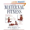 Maternal Fitness: Preparing for a Healthy Pregnancy, an Easier Labor, and a Quick Recovery