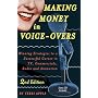 Making Money in Voice-Overs: Winning Strategies to a Successful Career in TV, Commercials, Radio and Animation [With CD] (Book & CD)