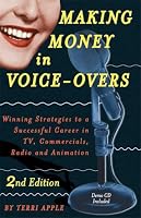 Making Money in Voice-Overs, 2nd Edition (with CD): Winning Strategies to a Successful Career in TV, Commercials Radio and Animation (Book & CD)
