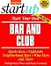 Start Your Own Bar and Club: Sports Bars, Night Clubs, Neighborhood Bars, Wine Bars, and More (Start Your Own Bar & Club)