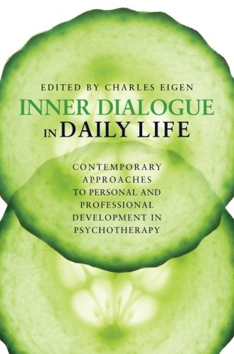 Inner Dialogue In Daily Life: Contemporary Approaches to Personal and Professional Development in Psychotherapy