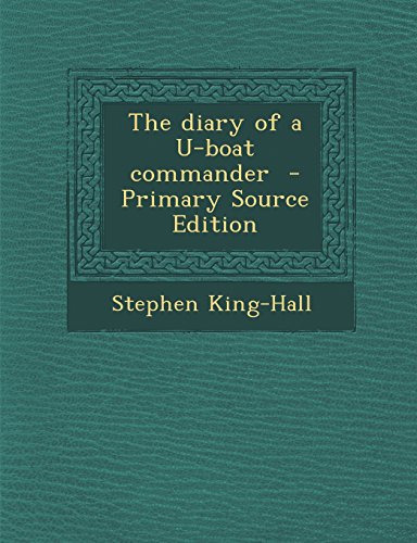 The diary of a U-boat commander  - Primary Source Edition