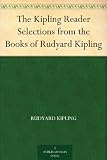 The Kipling Reader Selections from the Books of Rudyard Kipling