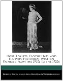Hobble Skirts, Cloche Hats, and Flappers: Historical Western Fashions from the 1910s to the 1920s