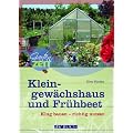 Kleingew�chshaus und Fr�hbeet: Klug planen - richtig nutzen