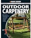Black and Decker the Complete Guide to Outdoor Carpentry: Furnishings, Fences, Accessories, Pergolas, Planters, More