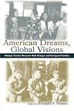 American Dreams, Global Visions: Dialogic Teacher Research With Refugee and Immigrant Families (Sociocultural, Political, and Historical Studies in Education)