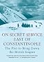On Secret Service East of Constantinople: The Plot to Bring Down the British Empire