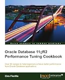 Oracle Database 11gR2 Performance Tuning Cookbook