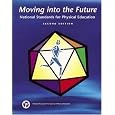 Moving Into The Future: National Standards for Physical Education