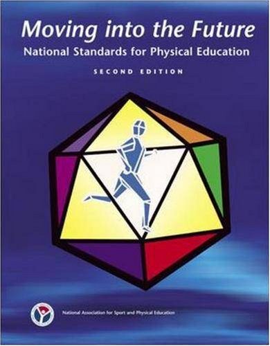 Moving Into The Future: National Standards for Physical Education