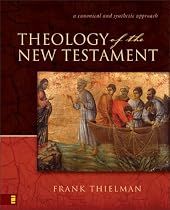 Theology of the New Testament: A Canonical and Synthetic Approach