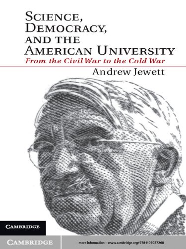 Science, Democracy, and the American University: From the Civil War to the Cold War