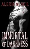 Immortal of Darkness (The Immortal Series by Alexis McNeil)