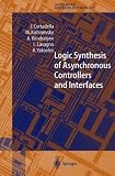 Logic Synthesis of Asynchronous Controllers and Interfaces (Springer Series in Advanced Microelectronics)